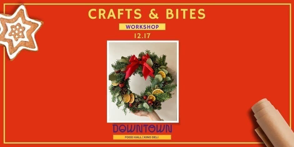 CRAFTS & BITES workshop | Downtown Food Hall