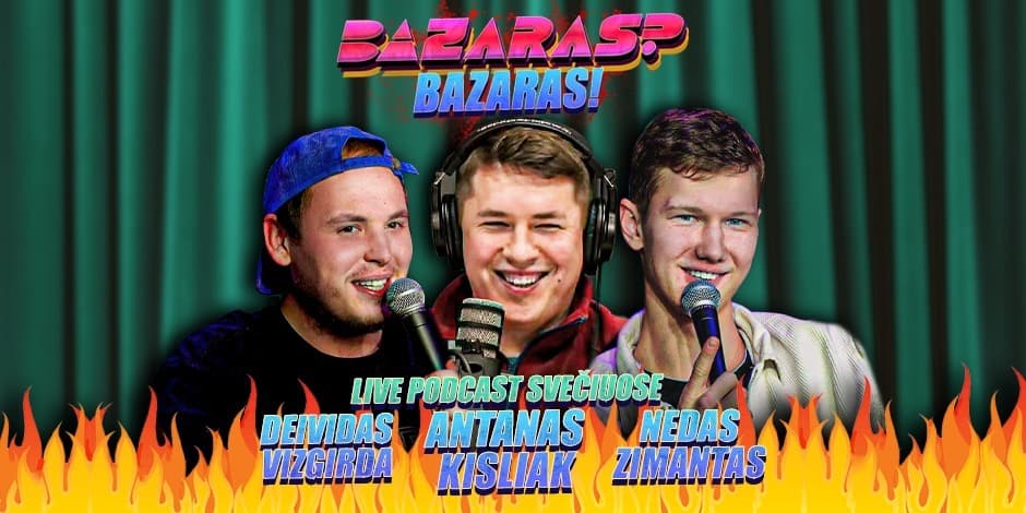 Live Podcast'as "Bazaras?Bazaras!"
