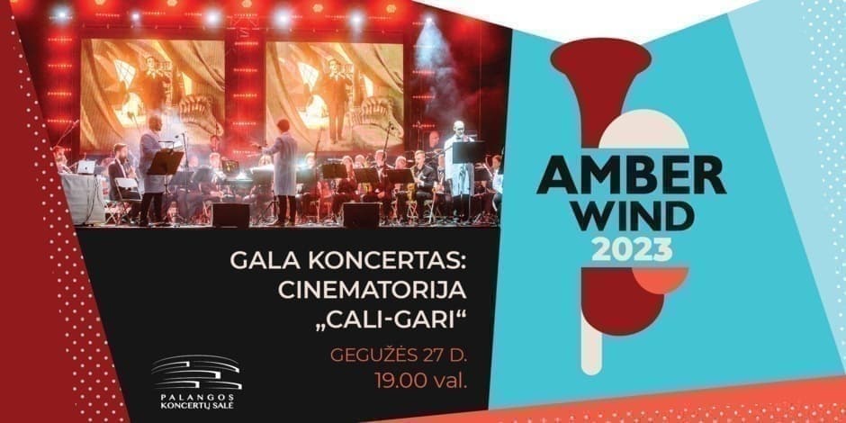 AMBER WIND 2023 GALA KONCERTAS: CINEMATORIJA „CALI-GARI“