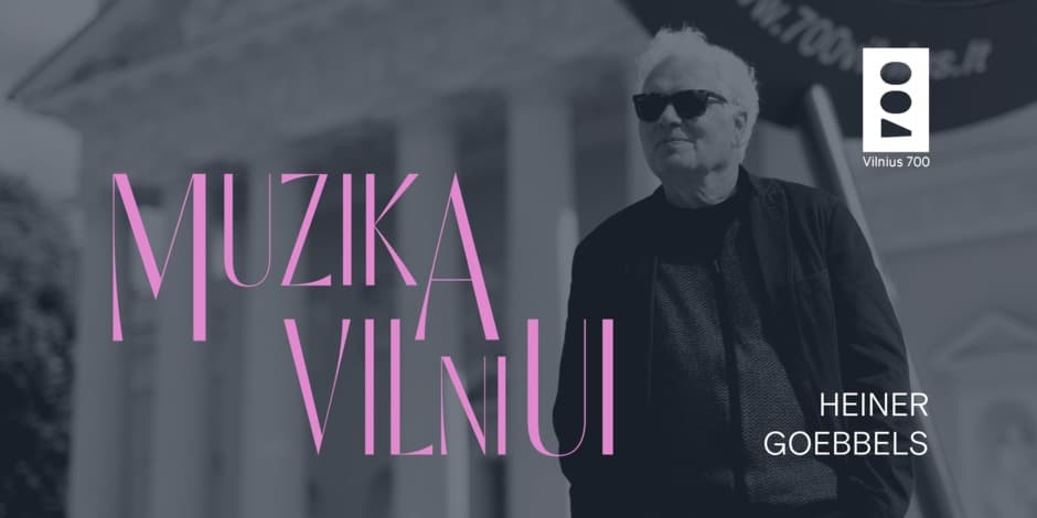 Muzika Vilniui | HEINER GOEBBELS
