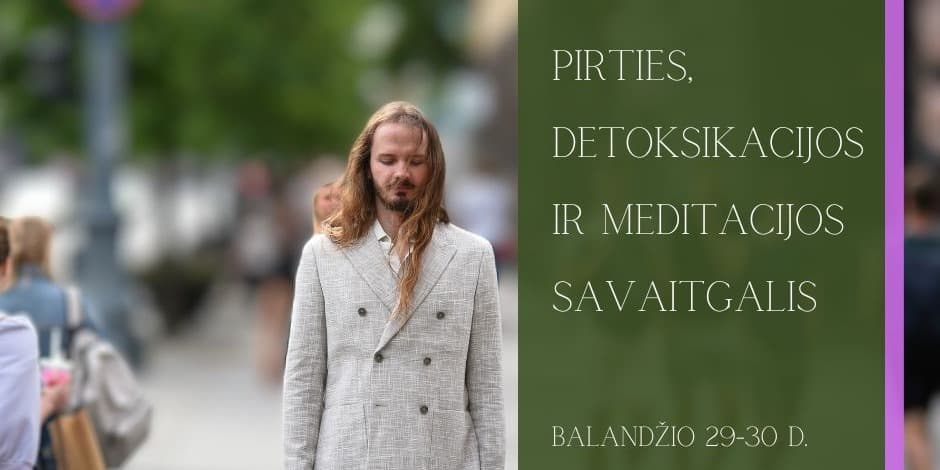 Pirties, detoksikacijos ir meditacijos savaitgalis