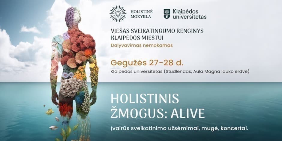 NEMOKAMAS!!! Holistinio sveikatingumo renginys Klaipėdos miesto gyventojams bei svečiams - Holistinis Žmogus: ALIVE