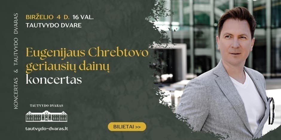 Eugenijaus Chrebtovo geriausių dainų koncertas Tėvo dienos proga