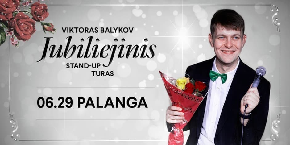 Viktoras Balykov: Jubiliejinis stand-up turas || PALANGA