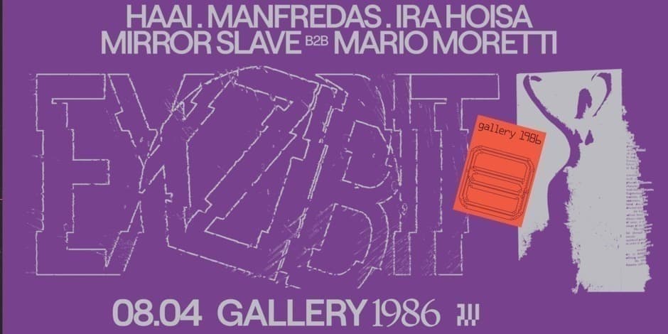 EXZIBIT: HAAi, Manfredas, Ira Hoisa, Mirror Slave x Mario Moretti