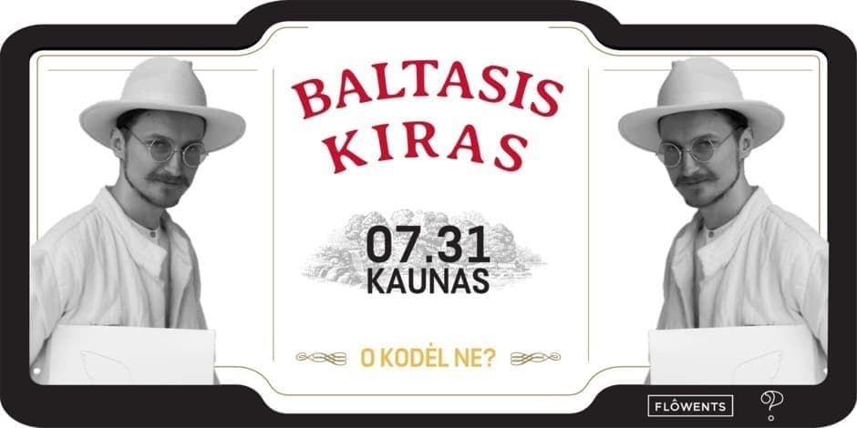 BALTASIS KIRAS // O Kodėl Ne? // Kaunas