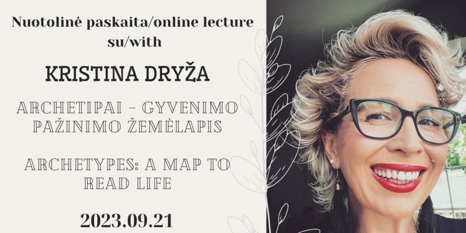 ARCHETIPAI – GYVENIMO PAŽINIMO ŽEMĖLAPIS/ARCHETYPES: A MAP TO READ LIFE