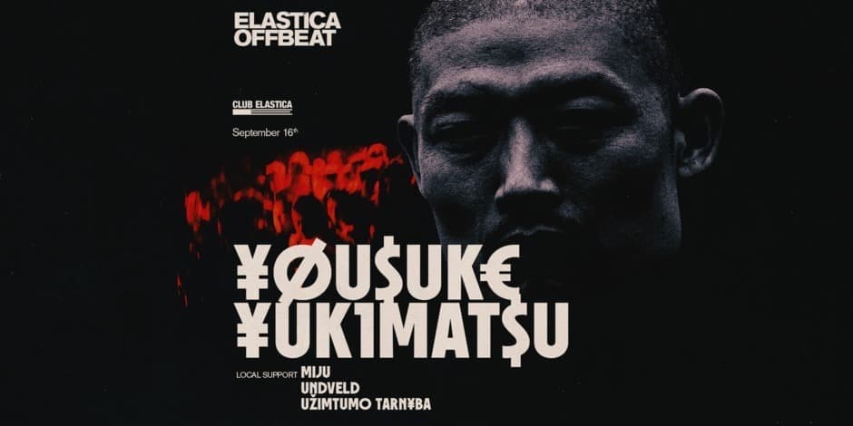 ELASTICA OFFBEAT: ¥ØU$UK€ ¥UK1MAT$U ❚ MIJU ❚ UNDVELD ❚ UŽIMTUMO TARN¥BA