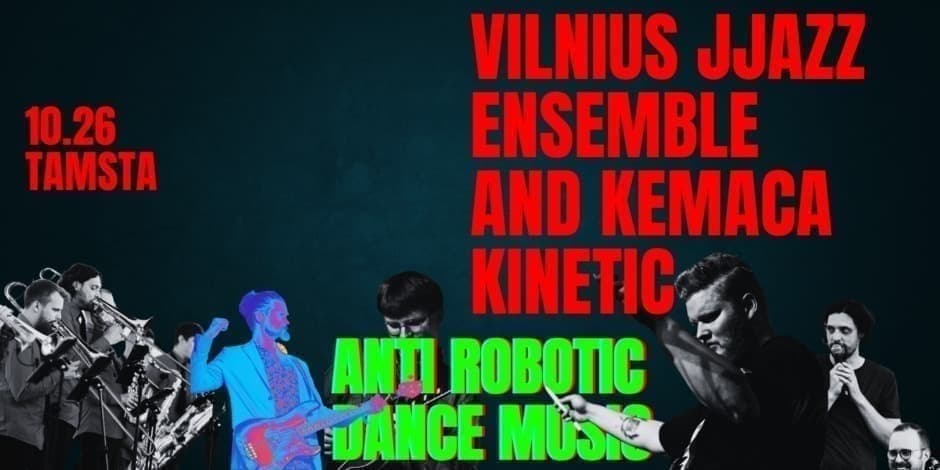 VILNIUS JJAZZ ENSEMBLE (LT) IR KEMACA KINETIC (DK) | ANTI ROBOTIC DANCE MUSIC | Tamsta