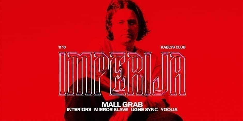 Imperija: Mall Grab, Interiors, Mirror Slave, Ugne Sync, Yoolia