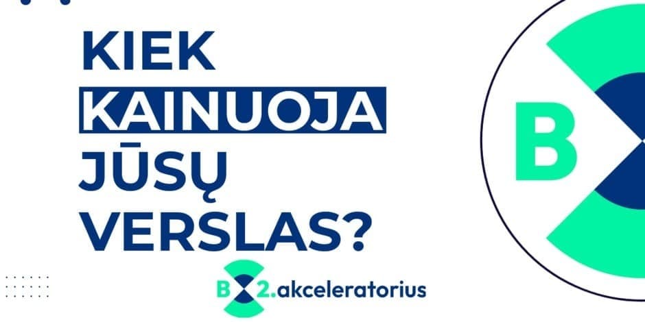 Kiek kainuoja Jūsų verslas?