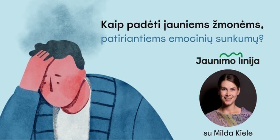 Kaip padėti jauniems žmonėms, patiriantiems emocinių sunkumų?