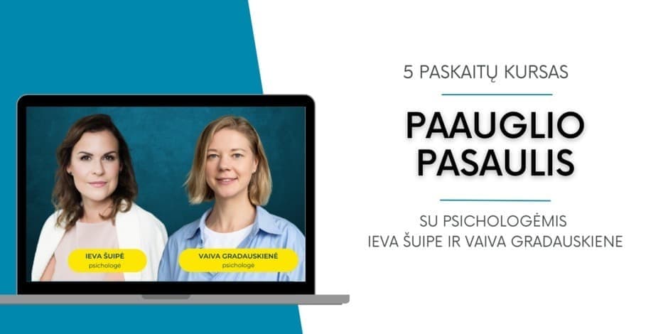 5 PASKAITŲ CIKLAS PAAUGLIŲ TĖVAMS "PAAUGLIO PASAULIS"