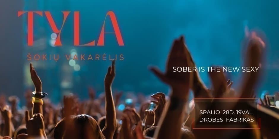 TYLA šokių vakarėlis / Sober is the new sexy