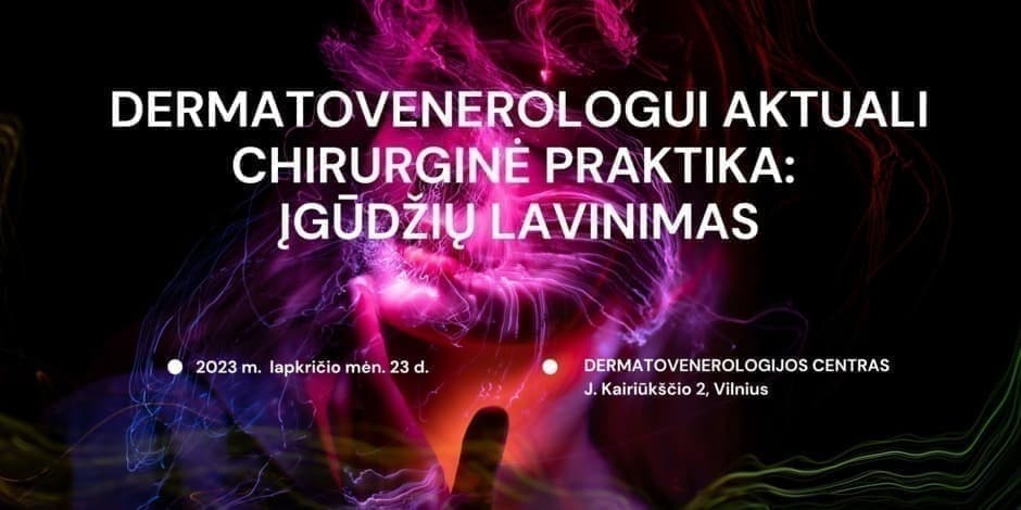 Seminaras “Dermatovenerologui aktuali chirurginė praktika: įgūdžių lavinimas”
