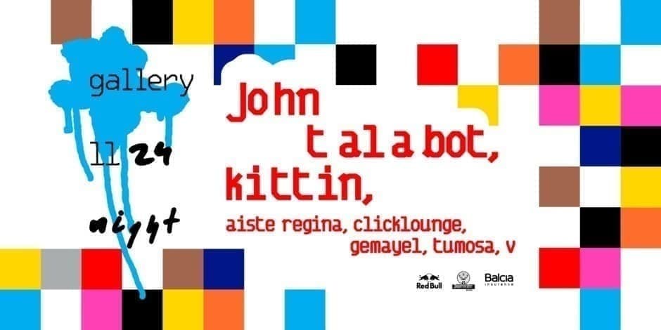 gallery night: John Talabot, Kittin, Aiste Regina, Clicklounge, Gemayel, Tumosa, V