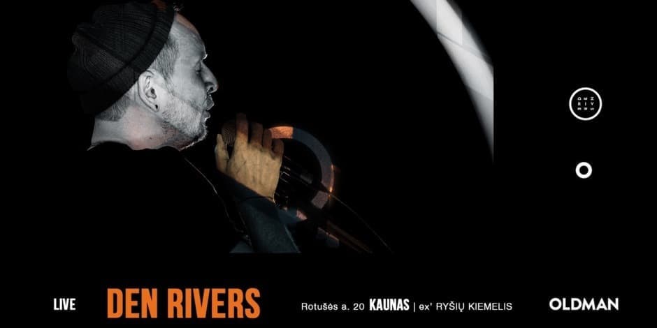 DEN RIVERS | OLDMAN Kaunas
