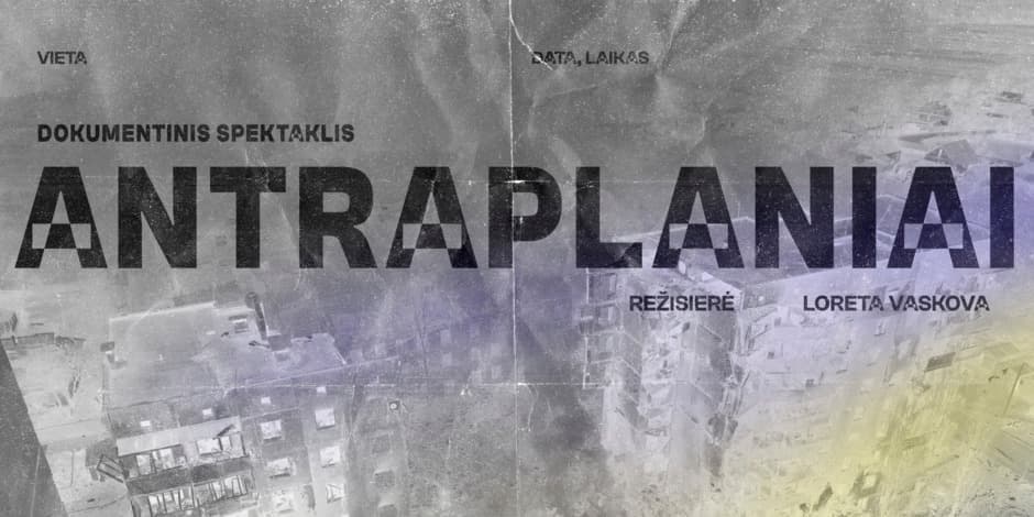 Dokumentinis spektaklis „Antraplaniai"