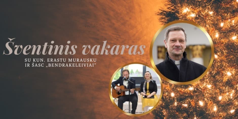 Šventinis vakaras su kun. Erastu Murausku ir ŠASC "Bendrakeleiviai"