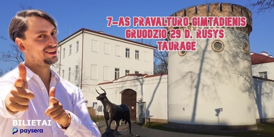 7-as PRAVALTURO GIMTADIENIS TAURAGĖ @ RŪSYS