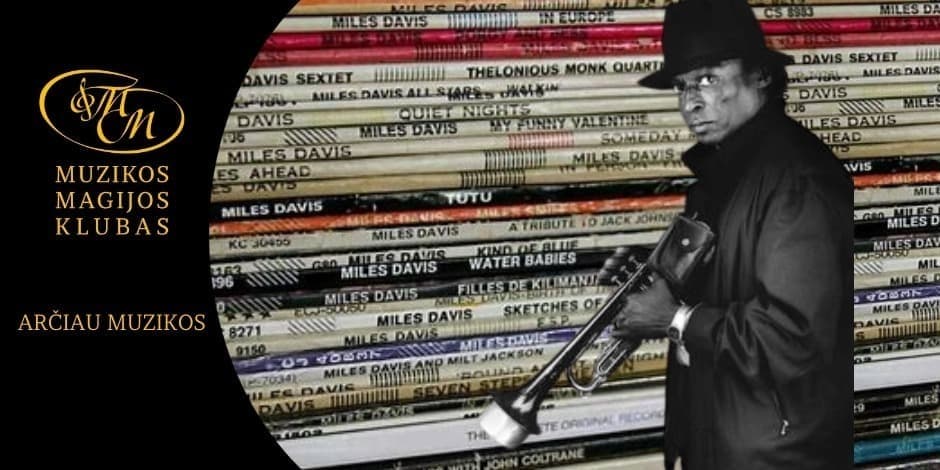 Džiazo magai: Miles Davis - ARČIAU MUZIKOS su Vyčiu Nivinsku