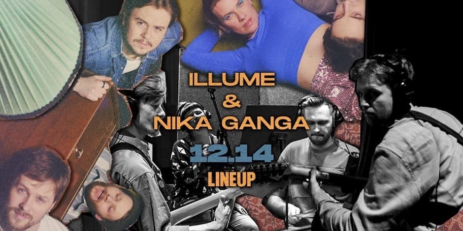 Illume | Nika Ganga | LINE UP 12.14