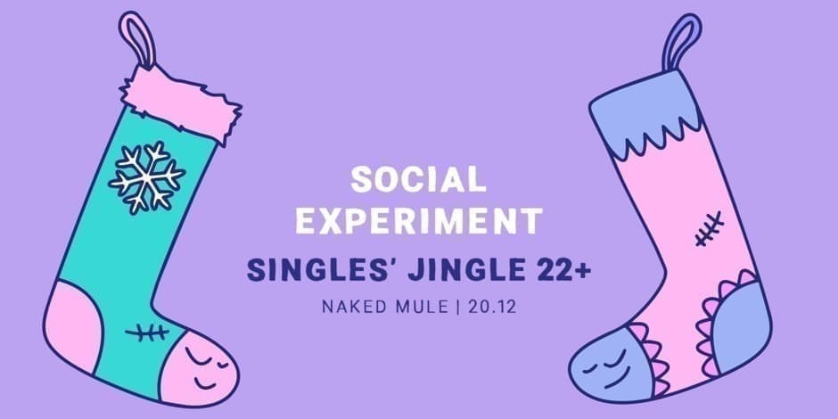 Social Experiment: SINGLES' JINGLE 22+ / NAKED MULE