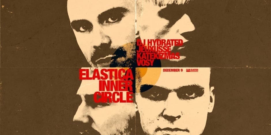 ELASTICA INNER CIRCLE: DJ HYDRATED ❚ JEUXUSSE ❚ KATEKIZMAS ❚ VOSY