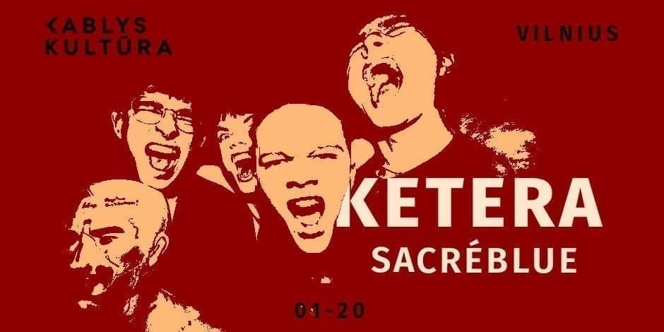 KETERA | SACRÉBLUE | KABLYS+KULTŪRA