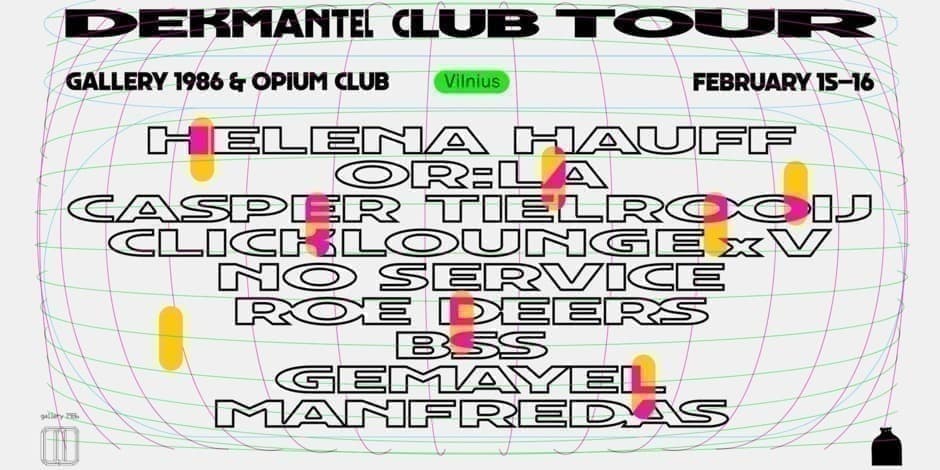 DEKMANTEL CLUB TOUR WEEKENDER : Helena Hauff, Or:la, BSS, Casper Tielrooij, no service, Clicklounge, Gemayel, Manfredas, Roe Deers & V