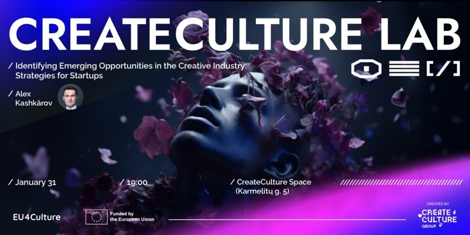 CreateCulture Lab: "Identifying Emerging Opportunities in the Creative Industry: Strategies for Startups" by Alex Kashkarov