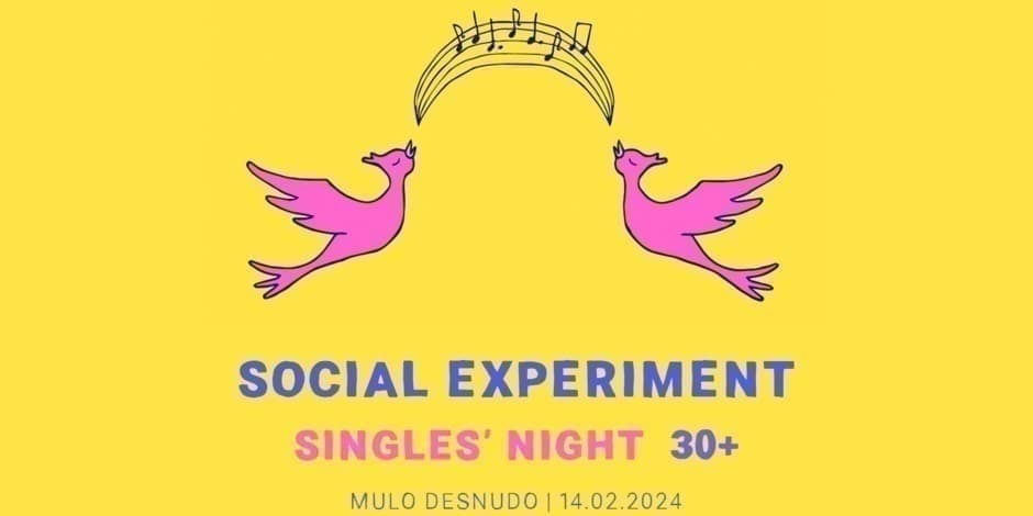 Social Experiment: SINGLES' NIGHT 30+ / MULO DESNUDO