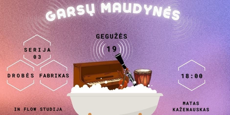 SERIJA 03: GARSŲ MAUDYNĖS