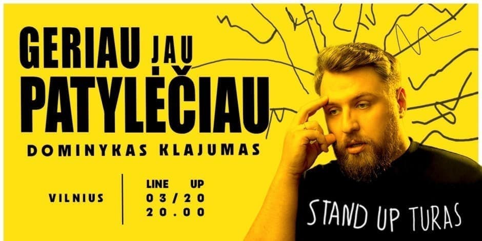 "GERIAU JAU PATYLĖČIAU"| Vilnius |Dominyko Klajumo Stand-up
