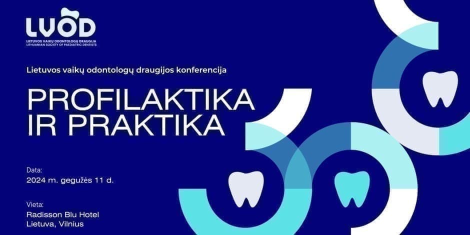 Lietuvos vaikų odontologų draugijos (LVOD) konferencija „Profilaktika ir praktika“