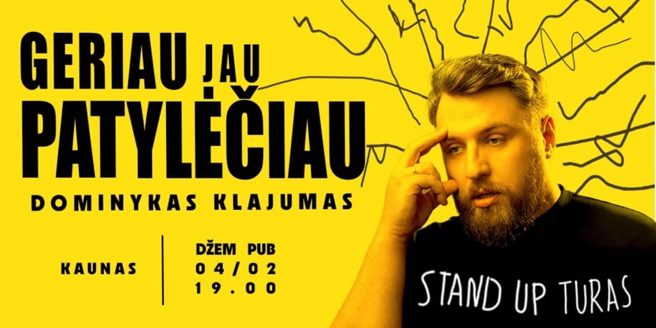 "GERIAU JAU PATYLĖČIAU"| Kaunas |Dominyko Klajumo Stand-up