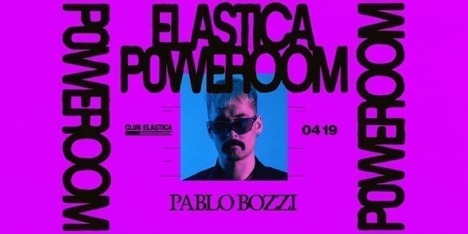 ELASTICA P0WEROOM: PABLO BOZZI