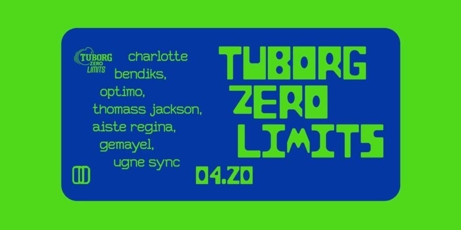 Tuborg Zero Limits: Charlotte Bendiks, Optimo, Thomass Jackson, Aiste Regina, Gemayel, Ugnė Sync