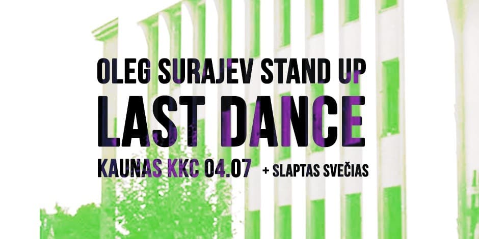 OLEG SURAJEV STAND UP: LAST DANCE // KAUNAS (04.07)