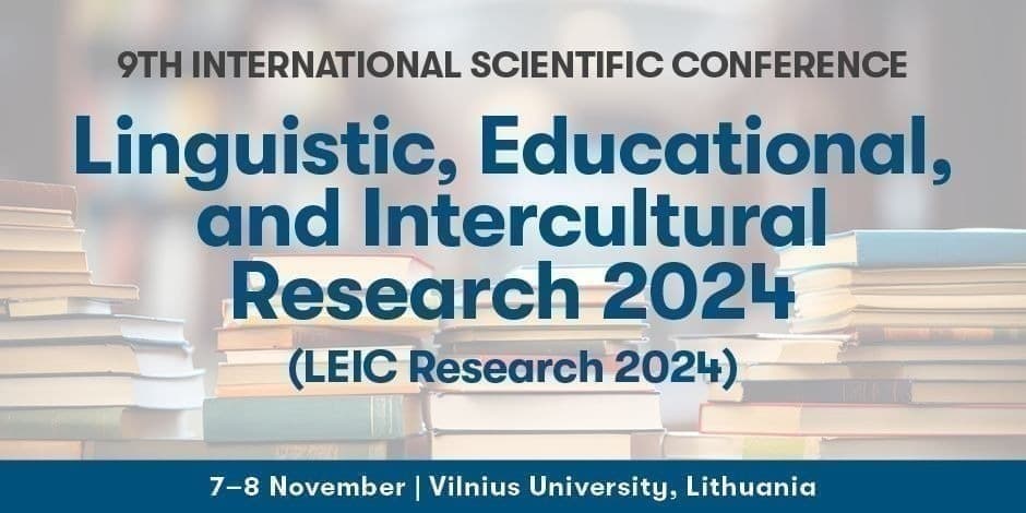 9-oji tarptautinė mokslinė konferencija „Lingvistiniai, edukologiniai ir tarpkultūriniai tyrimai 2024 (LEIC Research 2024)