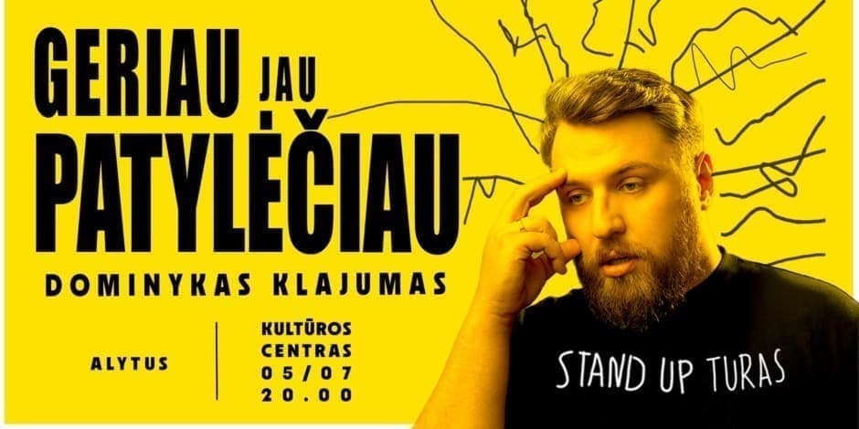 "GERIAU JAU PATYLĖČIAU"| Alytus |Dominyko Klajumo Stand-up