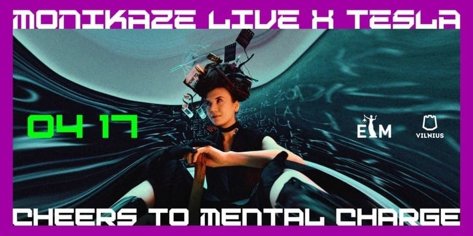 MONIKAZE LIVE X TESLA: Cheers to Mental Charge | Koncertas ETM Virsmo salėje