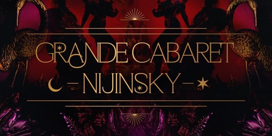 Grande Cabaret Nijinsky | Friday