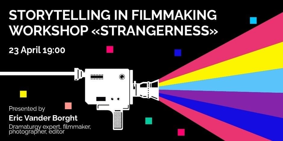 Storytelling in filmmaking workshop «Strangerness» by Eric Vander Bourght
