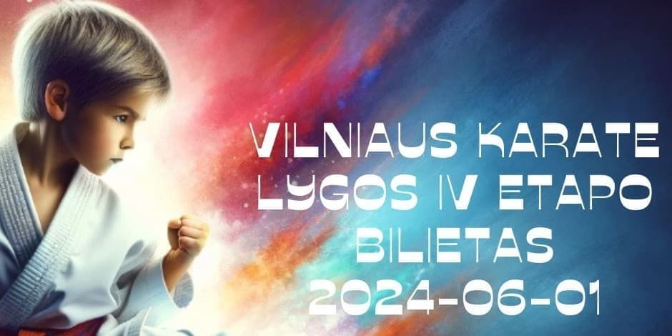 Vilniaus Karate lygos IV etapo įėjimo bielietas