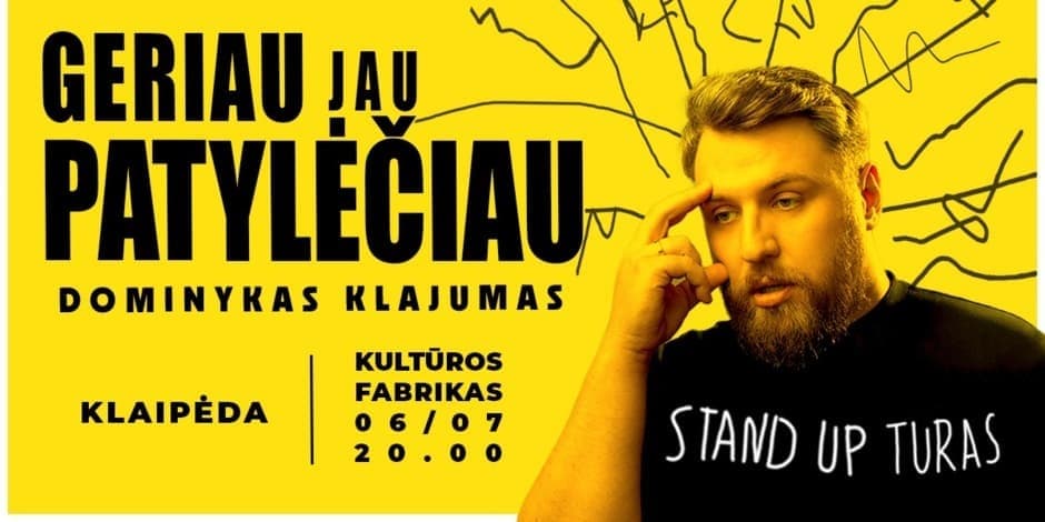 "GERIAU JAU PATYLĖČIAU"| Klaipėda |Dominyko Klajumo Stand-up