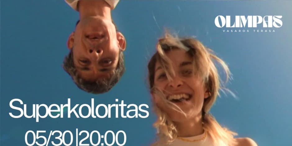 Superkoloritas | 05.30 | OLIMPAS vasaros terasa