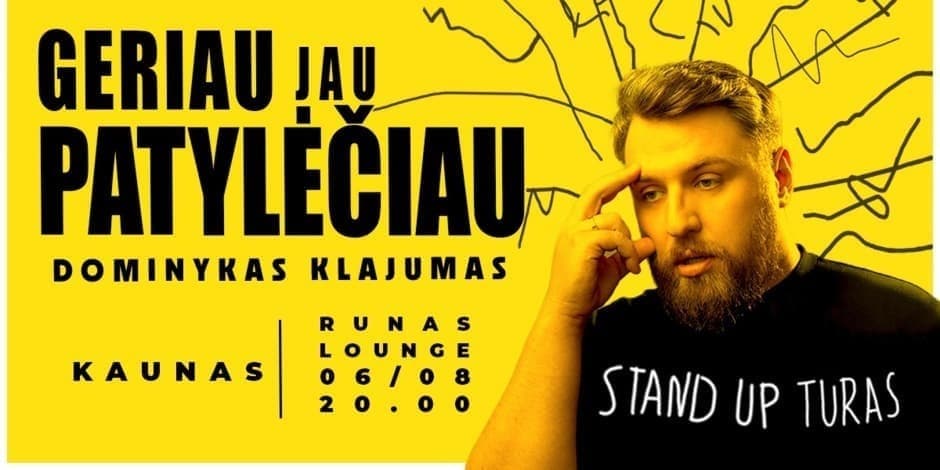 "GERIAU JAU PATYLĖČIAU"| Kaunas |Dominyko Klajumo Stand-up