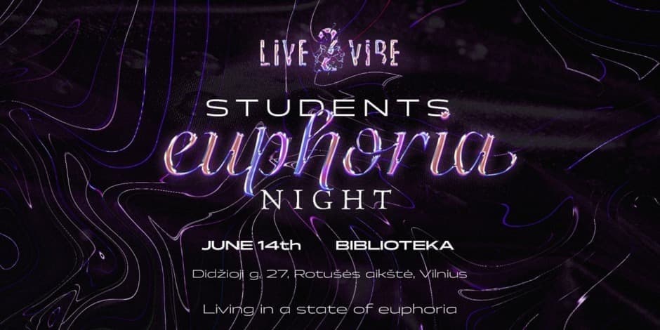 Students Euphoria Night || Studentų Euforinė Naktis