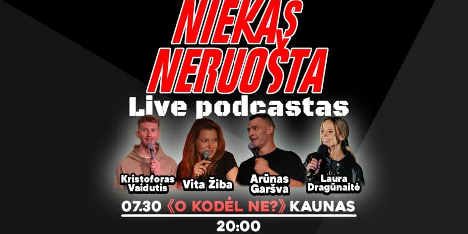 NIEKAS NERUOŠTA - LIVE PODCAST //KAUNAS
